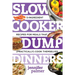 Slow Cooker Dump Dinners: 5-Ingredient Recipes for Meals That (Practically) Cook Themselves