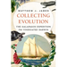 Collecting Evolution: The Galapagos Expedition That Vindicated Darwin