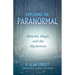 Exploring the Paranormal: Miracles, Magic, and the Mysterious