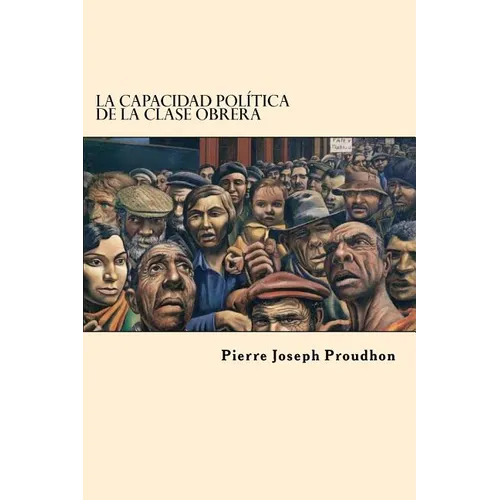 La Capacidad Politica de la Clase Obrera (Spanish Edition)