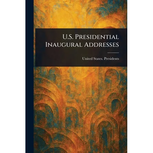 U.S. Presidential Inaugural Addresses