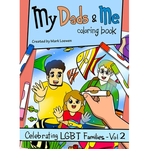 My Dads & Me Coloring Book: Celebrating LGBT Families - Vol 2 Volume 2