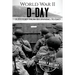 World War II D-Day: A History From Beginning to End