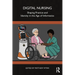 Digital Nursing: Shaping Practice and Identity in the Age of Informatics