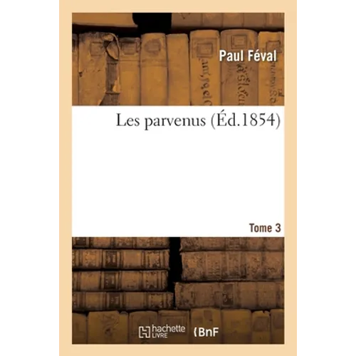 Les Parvenus Tome 3