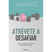 Atrévete a Desafiar: Deja de Complacer a Los Demás Y Aprende a Decir No / Defy