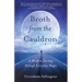 Broth from the Cauldron: A Wisdom Journey Through Everyday Magic