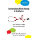 Conversations Worth Having in Healthcare: Boost Satisfaction & Quality Using Appreciative Inquiry