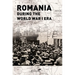 Romania During the World War I Era =: Romaania Ain Epoca Primului Razboi Mondial