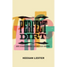 Perfect Dirt: And Other Things I've Gotten Wrong