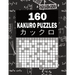 160 Kakuro Puzzles: Cross Sums Math Logic Puzzles - 8.6" X 11"