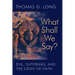 What Shall We Say?: Evil, Suffering, and the Crisis of Faith