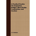 A Practical Treatise On Suspension Bridges, Their Design, Construction And Erection