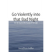 Go Violently into that Bad Night: Die Die Against the Raging of the Light