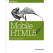 Mobile HTML5: Using the Latest Today