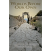 Worlds Before Our Own