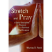Stretch and Pray: A Daily Discipline for Physical and Spiritual Wellness