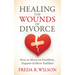 Healing the Wounds of Divorce: How to Move on Healthier, Happier, and More Fulfilled
