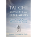 Tai CHI Concepts and Experiments: Hidden Strength, Natural Movement, and Timing