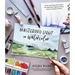 Mastering Light in Watercolor: 25 Stunning Projects That Explore Painting Sunsets, Nighttime Scenes, Sunny Landscapes, and More