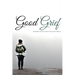 Good Grief: Keeping God Your Focus In Trials