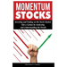 Momentum Stocks: Investing and Trading on the Stock Market Like a Genius by Analyzing and Understanding the Trends