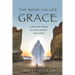 The Road Called Grace: a guide for women on their journey with Christ