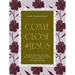 Come Close to Jesus: What to Pray When You Need the Lord to Still Your Thoughts, Calm Your Heart, and Guide Your Way (50 Devotional Prayers)