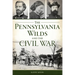 The Pennsylvania Wilds and the Civil War