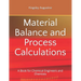 Material Balance and Process Calculations: A Book for Chemical Engineers and Chemists