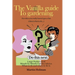 The Vanilla Guide to Gardening.: Month by Month Garden Advice