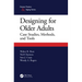 Designing for Older Adults: Case Studies, Methods, and Tools