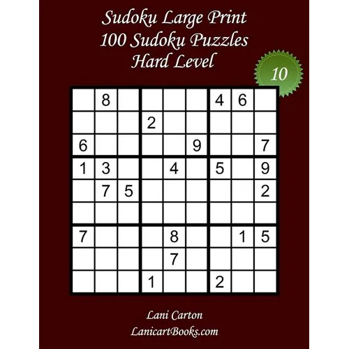 Sudoku Large Print - Hard Level - Nｰ10: 100 Hard Sudoku Puzzles - Puzzle Big Size (8.3"x8.3") and Large Print (36 points)
