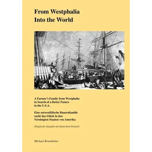 From Westphalia into the World: A Farmer's Family from Westphalia in Search of a Better Future in the U.S.A.