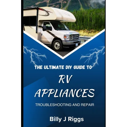 RV Appliances: The Ultimate DIY Guide to Troubleshooting and Repair