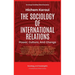 The Sociology Of International Relations: Power, Culture, And Change