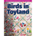 Birds in Toyland - Print-On-Demand Edition: Appliqué a Whimsical Christmas Quilt from Piece O' Cake Designs