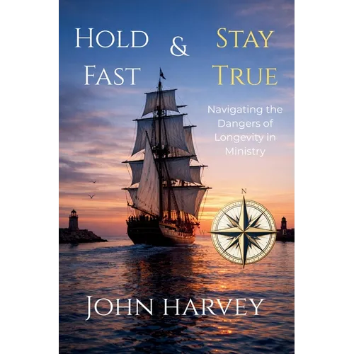 Hold Fast & Stay True