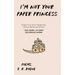 I'm Not Your Paper Princess: Poems