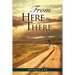From Here to There: A Journey To Spiritual Transformation