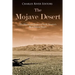 The Mojave Desert: The History and Legacy of North America's Most Famous Desert