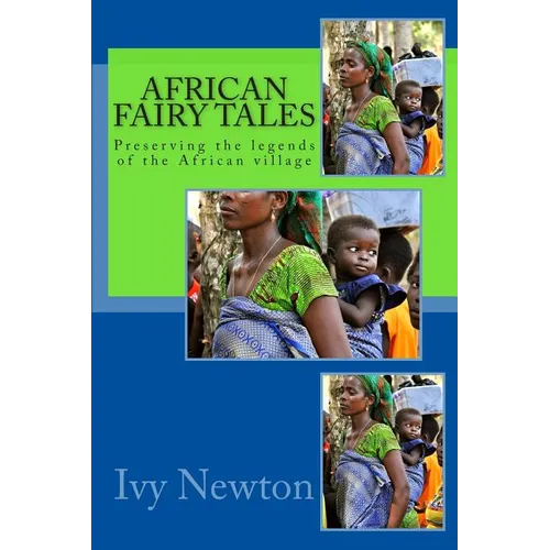 African Fairy Tales: Preserving the legends of the African village