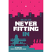 Never Fitting In: My Journey with Parental Trauma, Addiction, Healing