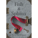 Fish & Sphinx