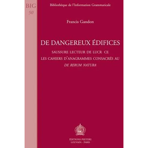 de Dangereux Edifices: Saussure Lecteur de Lucrece. Les Cahiers d'Anagrammes Consacres Au de Rerum Natura