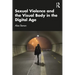 Sexual Violence and the Visual Body in the Digital Age