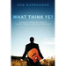 What Think Ye?: Essays for Twenty-First-Century Leaders, Pastors, and Church Musicians