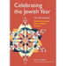 Celebrating the Jewish Year: The Fall Holidays: Rosh Hashanah, Yom Kippur, Sukkot