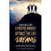 Develop a Positive Mindset and Attract the Life of Your Dreams: Unleash Positive Thinking to Achieve Unbound Happiness, Health, and Success