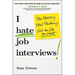I Hate Job Interviews: Stop Stressing. Start Performing. Get the Job You Want.